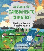 La storia del cambiamento climatico. Salviamo insieme il nostro pianeta La storia del cambiamento climatico. Salviamo insieme il nostro pianeta
