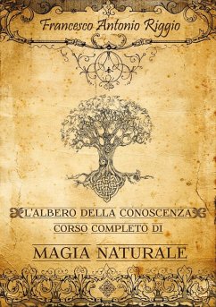 L' albero della conoscenza. Corso completo di magia naturale - Riggio, Francesco Antonio