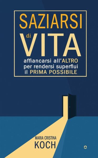 Saziarsi di vita. Affiancarsi all'altro per rendersi superflui il prima possibile Saziarsi di vita. Affiancarsi all'altro per rendersi superflui il prima possibile