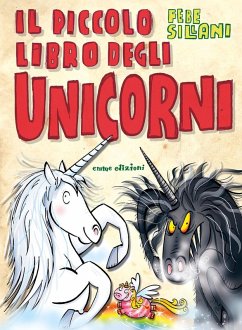 Il piccolo libro degli unicorni. Piccoli libri mostruosi - Sillani, Febe