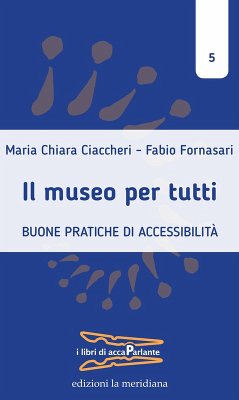 Cover Il museo per tutti. Buone pratiche di accessibilità