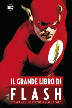 Cover Il grande libro di Flash. Ottant'anni di avventura nel tempo