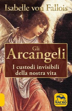 Gli arcangeli. I custodi invisibili della nostra vita - Fallois, Isabelle Von
