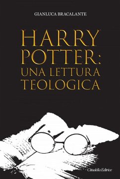 Harry Potter: una lettura teologica - Bracalante, Gianluca