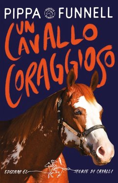 Un cavallo coraggioso. Storie di cavalli - Funnell, Pippa