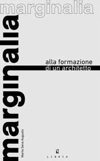 Marginalia alla formazione di un architetto - Sena Augusto Marta