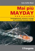 Mai più mayday. Equipaggiamenti, soluzioni e consigli per la massima sicurezza a bordo Mai più mayday. Equipaggiamenti, soluzioni e consigli per la massima sicurezza a bordo