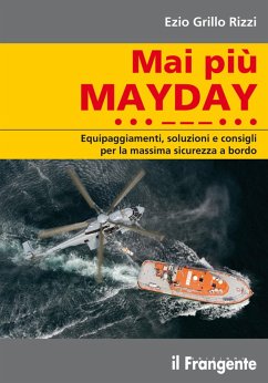 Cover Mai più mayday. Equipaggiamenti, soluzioni e consigli per la massima sicurezza a bordo