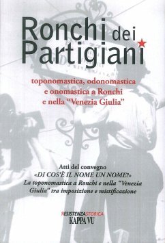 Ronchi dei Partigiani. Toponomastica, odonomastica e onomastica a Ronchi e nella 'Venezia Giulia' - Meneghesso, Luca