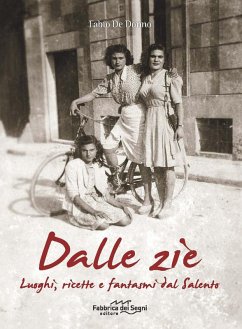 Dalle zie. Luoghi, ricette e fantasmi dal Salento - De Donno, Fabio