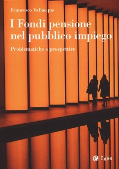 I fondi pensione nel pubblico impiego. Problematiche e prospettive - Vallacqua, Francesco