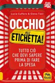 Occhio all'etichetta! Tutto ciò che devi sapere prima di fare la spesa Occhio all'etichetta! Tutto ciò che devi sapere prima di fare la spesa