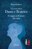 Raccontami di Dante e Beatrice. Il viaggio nell'amore che salva Raccontami di Dante e Beatrice. Il viaggio nell'amore che salva