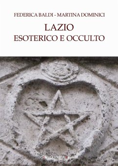 Lazio esoterico e occulto - Baldi, Federica; Dominici, Martina