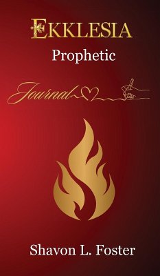 Ekklesia Prophetic Journal - Foster, Shavon Ekklesia Prophetic Journal - Foster, Shavon