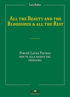 Cover All the beauty and the bloodshed & all the rest. Perché Laura Poitras non va alla radice del problema