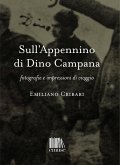 Sull'Appennino di Dino Campana. Fotografie e impressioni di viaggio Sull'Appennino di Dino Campana. Fotografie e impressioni di viaggio