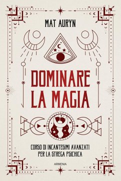 Cover Dominare la magia. Corso di incantesimi avanzati per la strega psichica