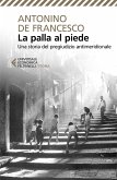 La palla al piede. Una storia del pregiudizio antimeridionale La palla al piede. Una storia del pregiudizio antimeridionale