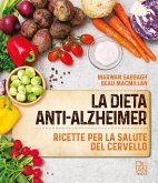 La dieta anti-Alzheimer. Ricette per la salute del cervello La dieta anti-Alzheimer. Ricette per la salute del cervello
