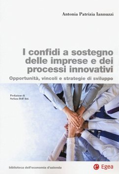 I confidi a sostegno delle imprese e dei processi innovativi. Opportunità, vincoli e strategie di sviluppo - Iannuzzi, Antonia Patrizia