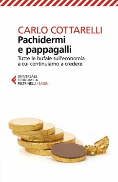 Cover Pachidermi e pappagalli. Tutte le bufale sull'economia a cui continuiamo a credere