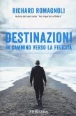 Destinazioni. In cammino verso la felicità Destinazioni. In cammino verso la felicità