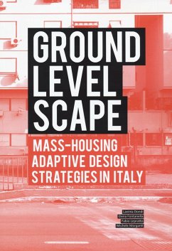 Ground level-scape. Mass-housing adaptive design strategies in Italy - Dondi, Lavinia; Fontanella, Elena; Lepratto, Fabio; Morganti, Michele