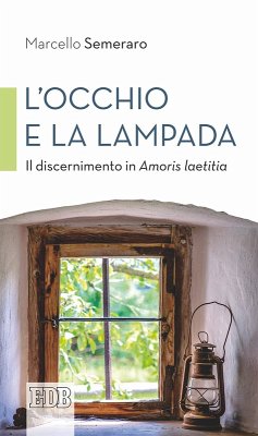 L' occhio e la lampada. Il discernimento in Amoris laetitia - Semeraro, Marcello