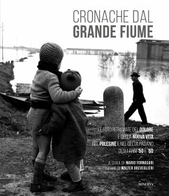 Cronache dal grande fiume. Le foto ritrovate del dolore e della nuova vita nel Polesine e nel Delta padano degli anni '50 e '60