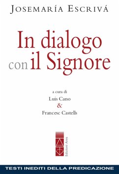 In dialogo con il Signore. Testi inediti della predicazione - Escrivá de Balaguer, Josemaría (san)