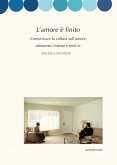 L' amore è finito. Comunicare la cultura sull'amore attraverso cinema e serie tv