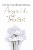 Per una persona molto speciale. Auguri di felicità Per una persona molto speciale. Auguri di felicità