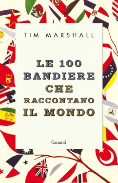 Le 100 bandiere che raccontano il mondo - Marshall, Tim