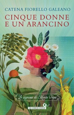 Cinque donne e un arancino. Le signore di Monte Pepe - Fiorello Galeano, Catena Cinque donne e un arancino. Le signore di Monte Pepe - Fiorello Galeano, Catena