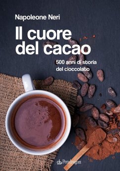 Cover Il cuore del cacao. 500 anni di storia del cioccolato