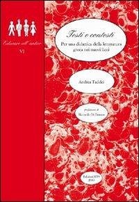Testi e contesti. Per una didattica della letteratura greca nei nuovi licei - Taddei, Andrea