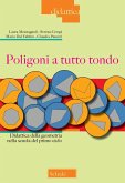 Poligoni a tutto tondo. Didattica della geometria nella scuola del primo ciclo Poligoni a tutto tondo. Didattica della geometria nella scuola del primo ciclo