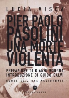 Pier Paolo Pasolini. Una morte violenta - Visca, Lucia