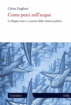 Cover Come pesci nell'acqua. Le Brigate rosse e i contesti della violenza politica
