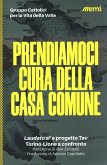 Prendiamoci cura della casa comune. 'Laudato si'' e progetto Tav. Torino-Lione a confronto