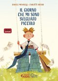 Il giorno che mi sono svegliato piccolo Il giorno che mi sono svegliato piccolo