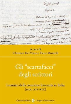 Gli 'scartafacci' degli scrittori. I sentieri della creazione letteraria in Italia (secc. XIV-XIX) Gli 'scartafacci' degli scrittori. I sentieri della creazione letteraria in Italia (secc. XIV-XIX)