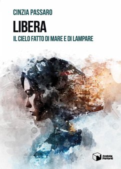 Libera. Il cielo fatto di mare e di lampare - Passaro, Cinzia