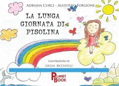 La lunga giornata di Pisolina - Curci, Adriana; Forgione, Agostino La lunga giornata di Pisolina - Curci, Adriana; Forgione, Agostino