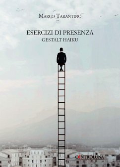 Esercizi di presenza. Gestalt haiku - Tarantino, Marco