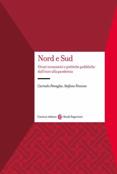 Nord e Sud. Divari economici e politiche pubbliche dall'euro alla pandemia - Petraglia, Carmelo; Prezioso, Stefano