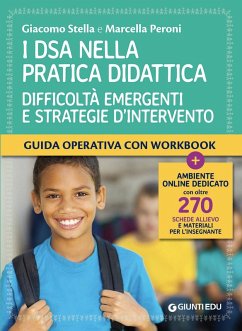 I DSA nella pratica didattica. Difficoltà emergenti e strategie d'intervento - Stella, Giacomo; Peroni, Marcella