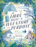 Il libro delle avventure perdute. I carnet ritrovati di un ignoto avventuriero Il libro delle avventure perdute. I carnet ritrovati di un ignoto avventuriero