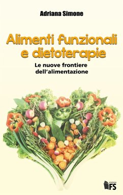 Cover Alimenti funzionali e dietoterapie. Le nuove frontiere dell'alimentazione
